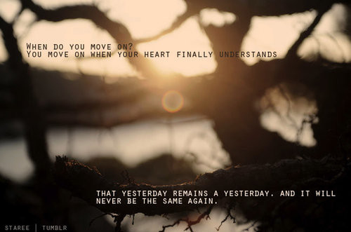 quotes on heartbreak and moving on. up and moving on. quotes