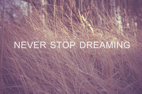 quotes about dreaming. dream, dreaming, dreams, never