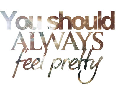 always,  feel and  pretty