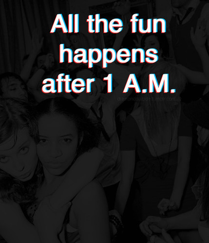 all the fun happens after 1 am, fun and funny