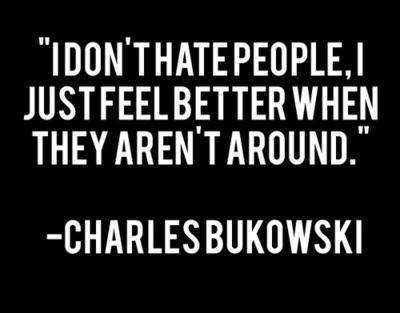 around,  charles bukowski and  hate