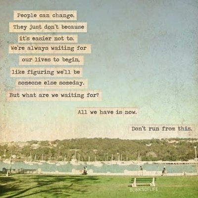 changes, life, live life, okay!, people can change, quotes
