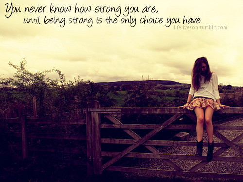 alone, be strong and being strong