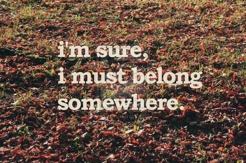 belong, somewhere and sure