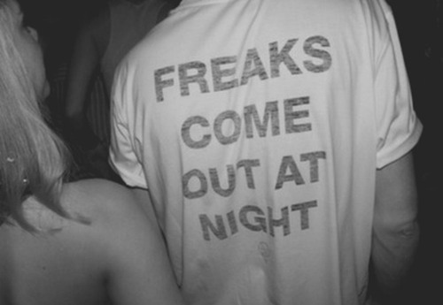 back, freaks and freaks come out at night