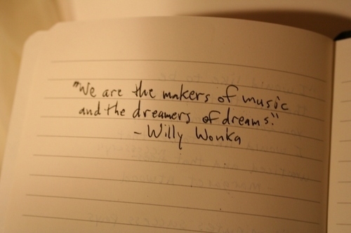 music quotes. dream, dreamers, music, quotes, willy, wonka