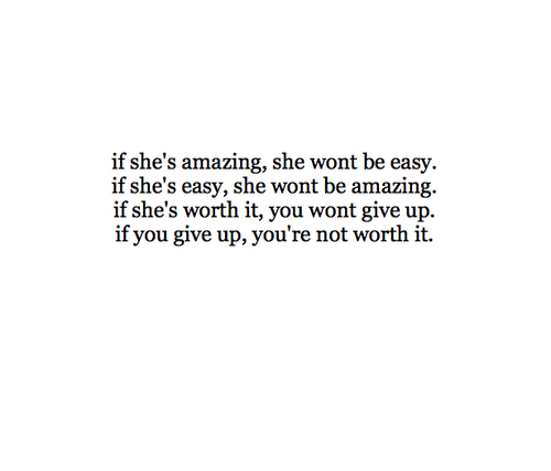 amazing, easy, girl, give up, quote, quotes, saying, sayings, true ...