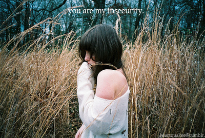 heartquakee,  insecure and  insecurity