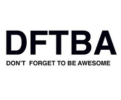 awesome,  dftba and  dont