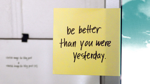 always remember,  better and  i try