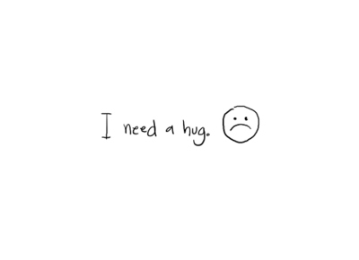 face,  hug and  i need