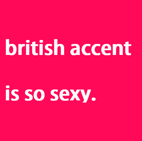 accent, bad grammar and british