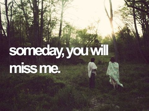 love, miss and someday