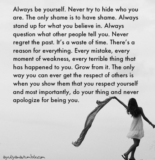 always, be yourself and life
