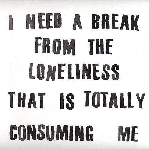 break, life and loneliness