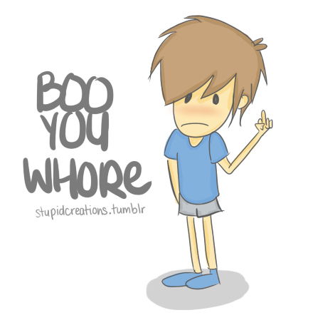 art, boo you whore and boy