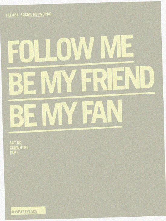 be my fan, be my friend and but do something real