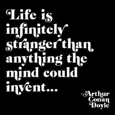 arthur conan doyle, infinitely, life, mind, quote, strange
