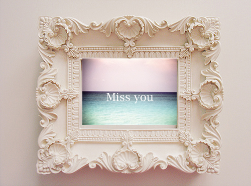 frame, love and missing you
