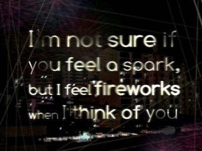 feel,  fireworks and  love