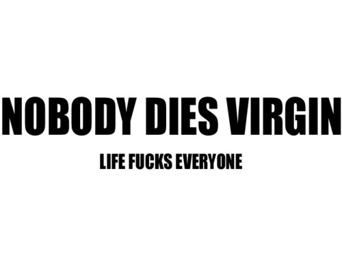 fuck, life and virgin