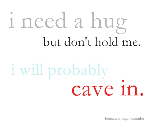 cave in, hold me and hug
