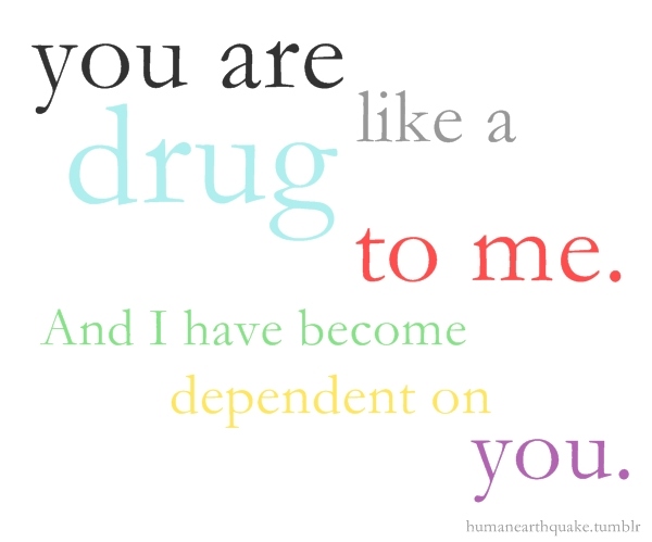 cute, dependent and drug