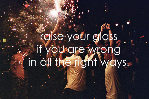 glass, pink, quote, raise your glass, right, roght