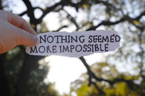 impossible, inspire and nothing seemed