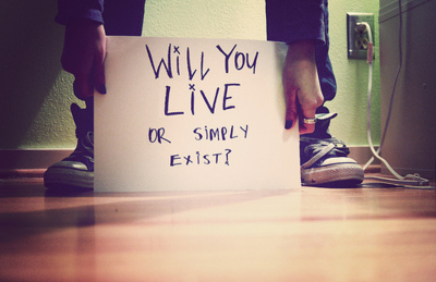 exist, or simply exist, photography, quote, will you live