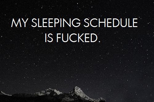 fucked, insomnia and schedule