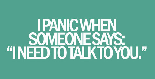 i need to talk to you,  panic and  quote