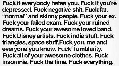 fuck, fuck everything, fuck exam, fuck fat, fuck me, fuck shit