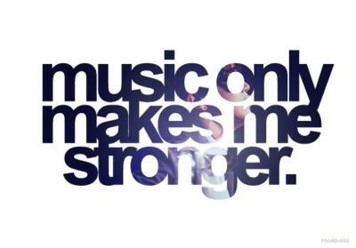 life,  me stronger and  music