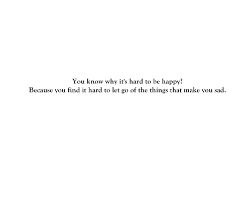 happy, hard and let go