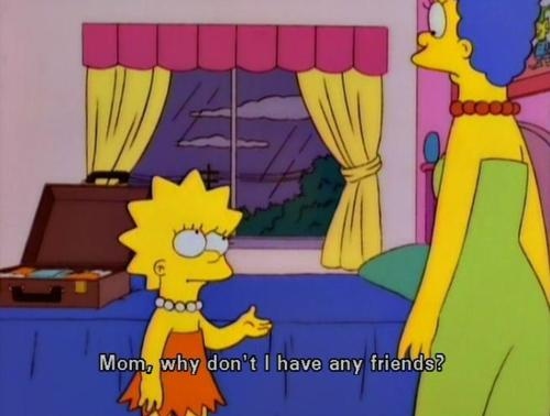 alone, forever alone, friends, lisa simpson, lonely, my life
