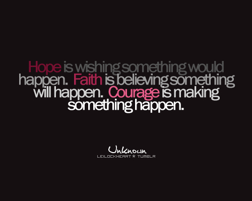 courage, faith and hope