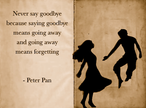 forgetting, goodbye and peter pan