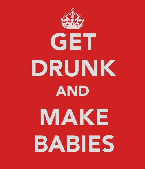 babies,  drunk and  fuck