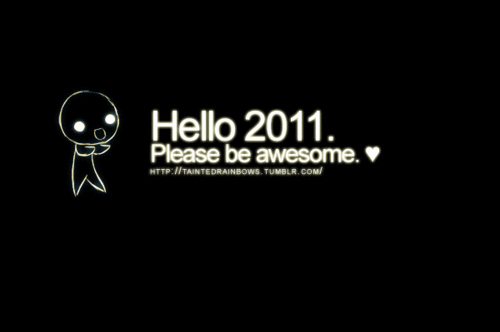 2011, awesome and hello