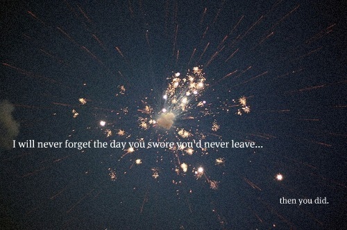 fireworks, forget and leave