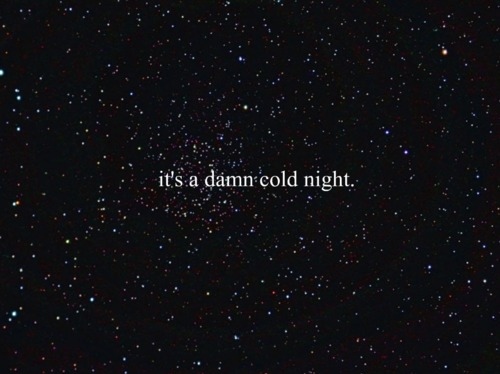 cold, im with u and night