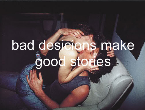bad decisions,  couple and  love