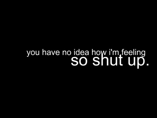 feelings, idea and shut up