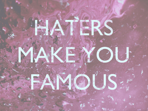 cool, famous and haters