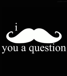 i mustache you a question, mustache and question