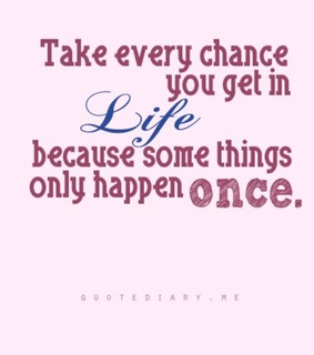 chance, happen once and quote