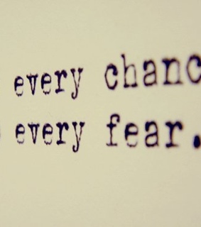 chance, fear and life