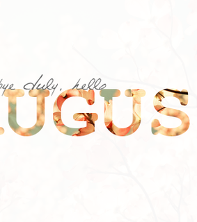 august, goodbye and happy