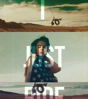 just ride, lana del rey and ride